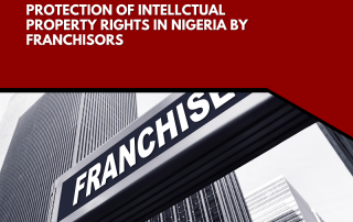 PROTECTION OF INTELLCTUAL PROPERTY RIGHTS IN NIGERIA BY FRANCHISORS