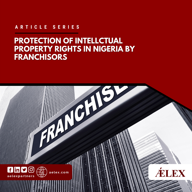 PROTECTION OF INTELLCTUAL PROPERTY RIGHTS IN NIGERIA BY FRANCHISORS